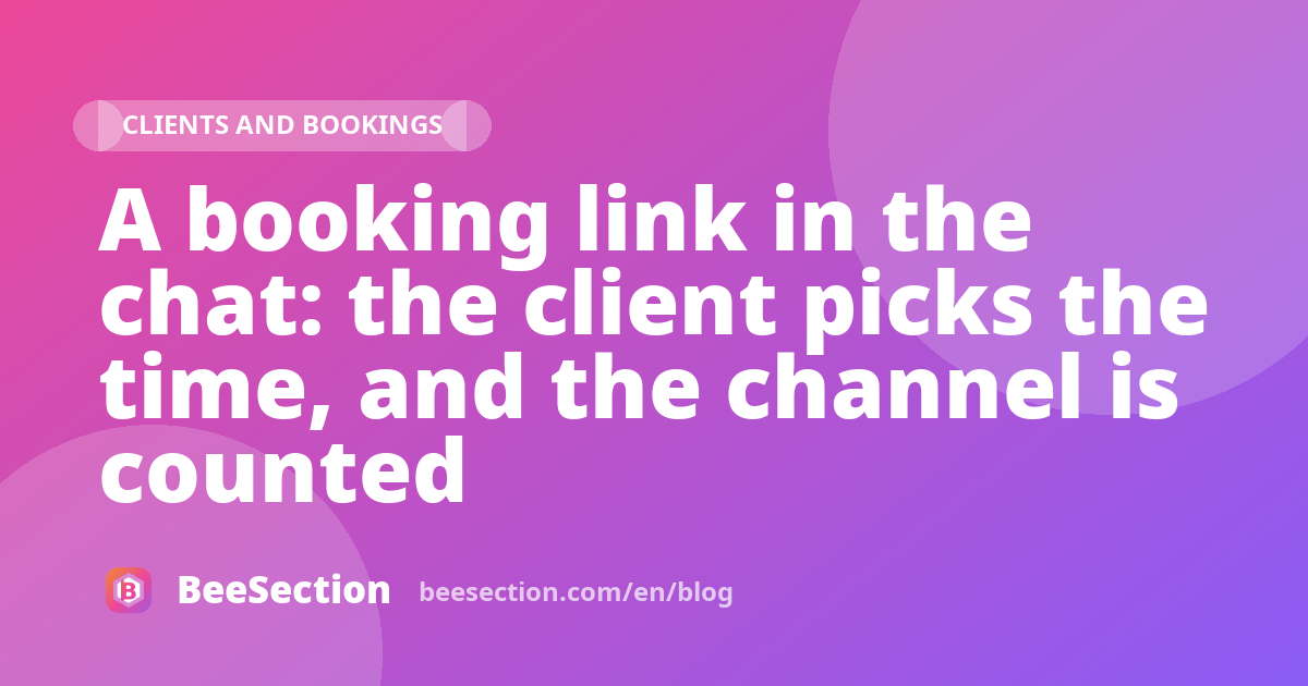 A booking link in the chat: the client picks the time, and the channel is counted