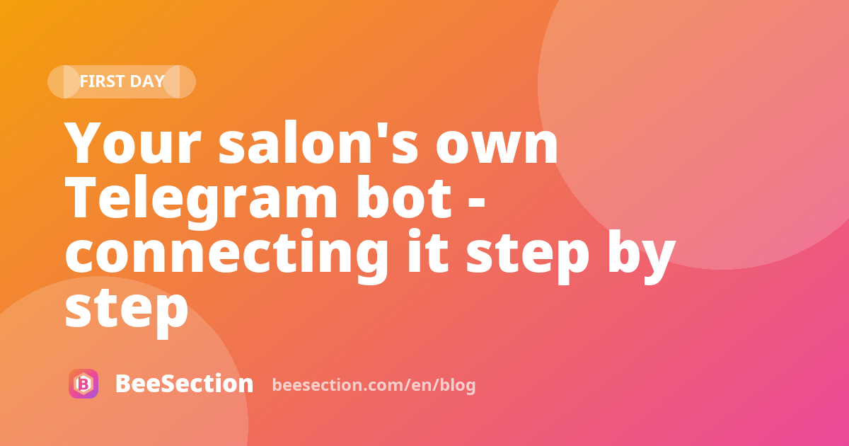 Your salon's own Telegram bot - connecting it step by step