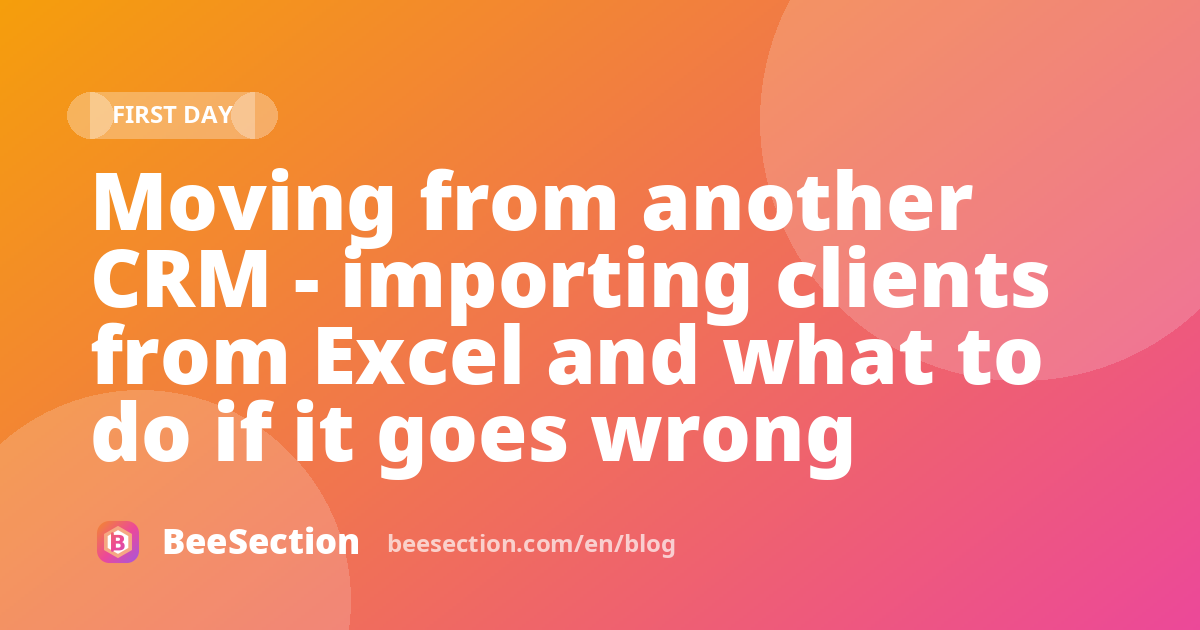 Moving from another CRM - importing clients from Excel and what to do if it goes wrong