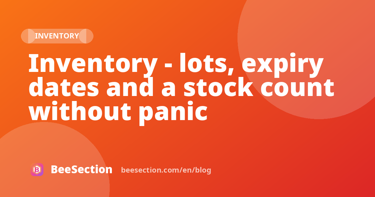 Inventory - lots, expiry dates and a stock count without panic