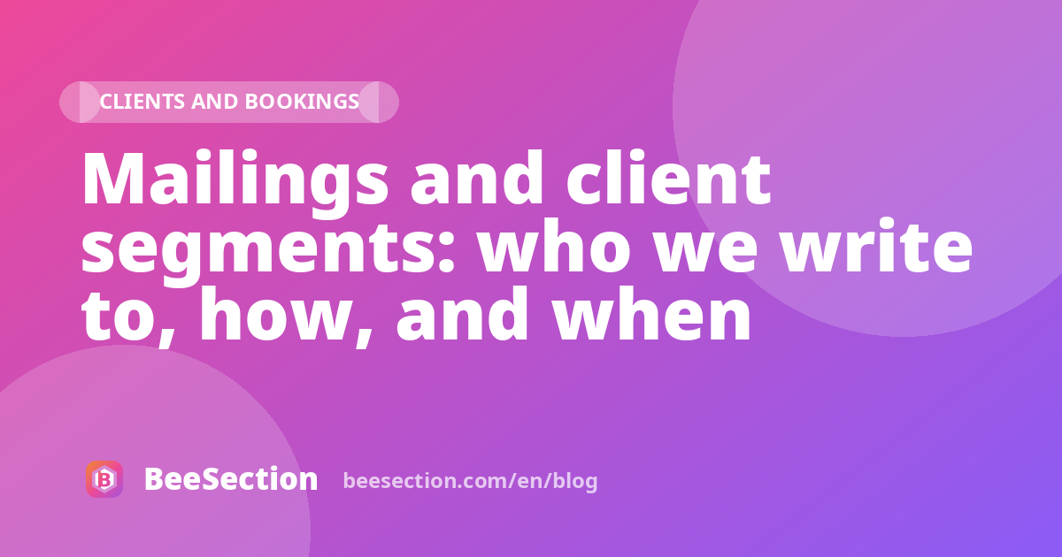 Mailings and client segments: who we write to, how, and when