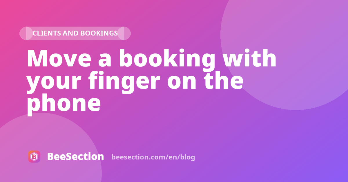 Move a booking with your finger on the phone