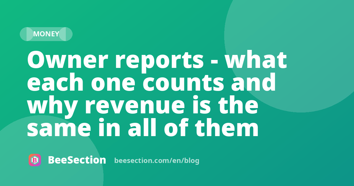 Owner reports - what each one counts and why revenue is the same in all of them
