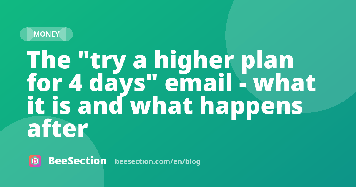 The "try a higher plan for 4 days" email - what it is and what happens after
