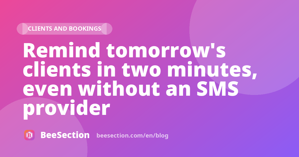 Remind tomorrow's clients in two minutes, even without an SMS provider