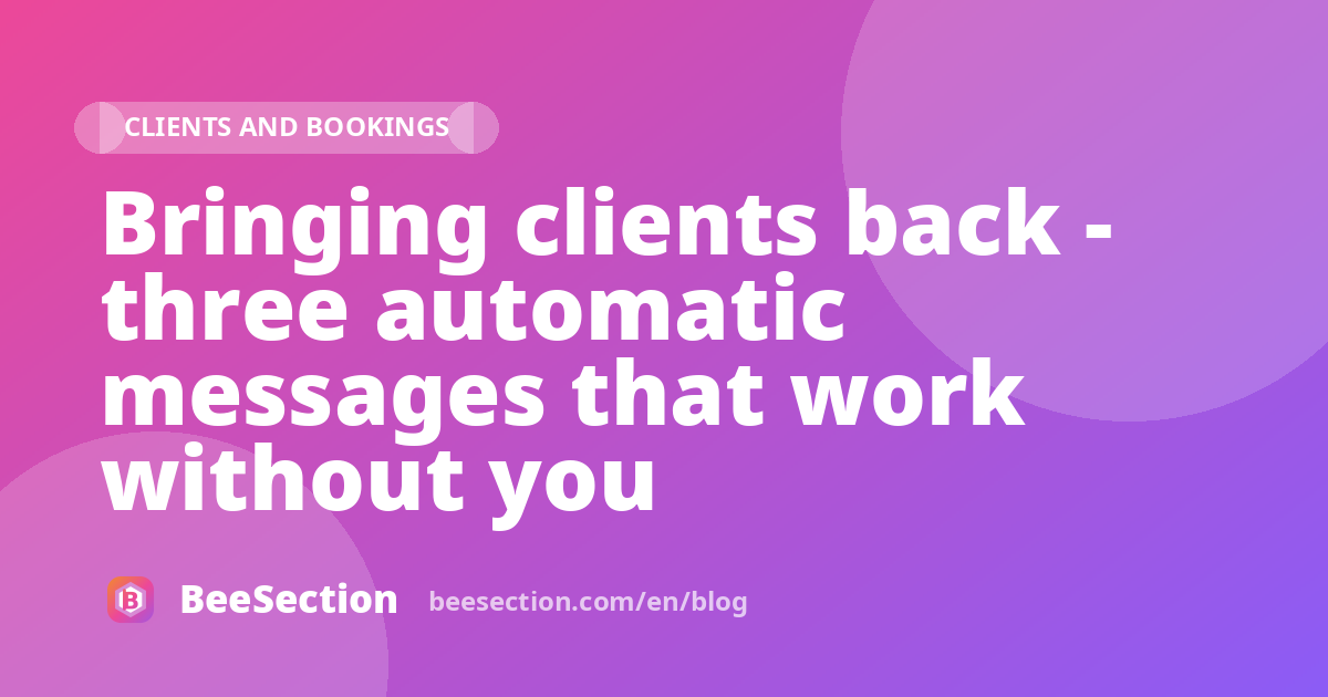 Bringing clients back - three automatic messages that work without you