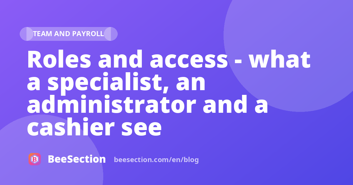 Roles and access - what a specialist, an administrator and a cashier see