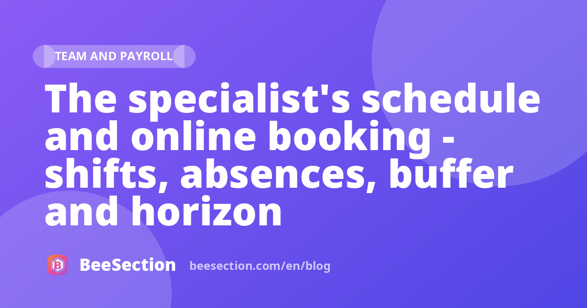 The specialist's schedule and online booking - shifts, absences, buffer and horizon