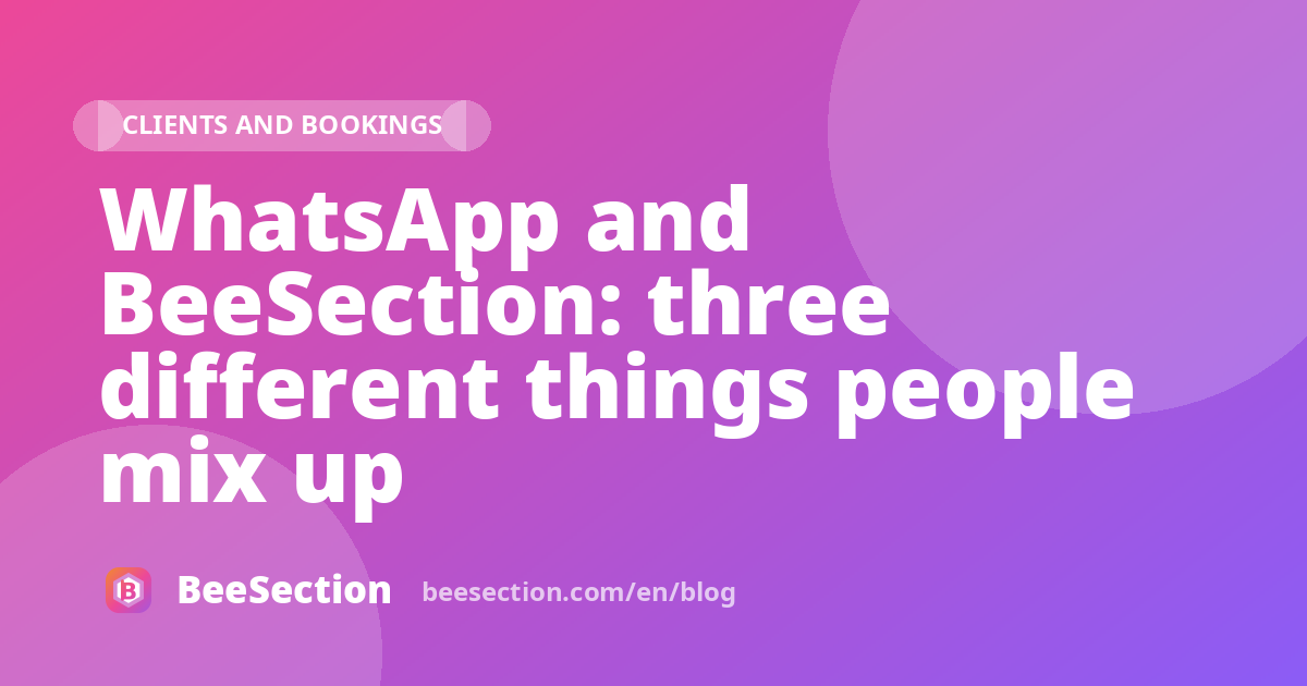 WhatsApp and BeeSection: three different things people mix up