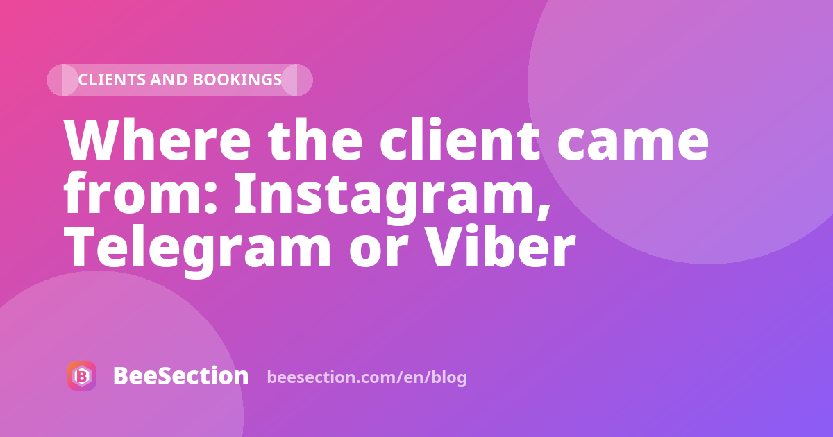 Where the client came from: Instagram, Telegram or Viber
